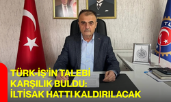 TÜRK-iş’in talebi karşılık buldu:İiltisak hattı kaldırılacak