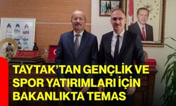 Taytak’tan gençlik ve spor yatırımları için Bakanlıkta temas