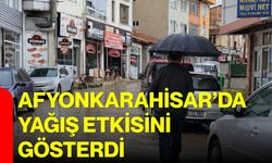 Afyonkarahisar’da yağış etkisini gösterdi