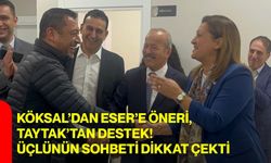 Köksal’dan Eser’e öneri, Taytak’tan destek! Üçlünün sohbeti dikkat çekti
