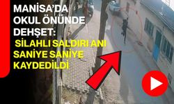 Manisa’da Okul Önünde Dehşet: Silahlı Saldırı Anı Saniye Saniye Kaydedildi