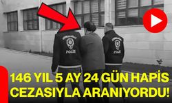 146 yıl 5 ay 24 gün hapis cezasıyla aranıyordu!