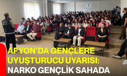 Afyon’da gençlere uyuşturucu uyarısı: Narko gençlik sahada