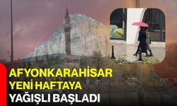 Afyonkarahisar yeni haftaya yağışlı başladı