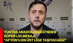 YÜNTAŞ Anadolugücü’nden Süper Lig Mesajı “Afyon’u En Üst Lige Taşıyacağız”