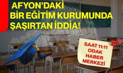 Afyon’daki bir eğitim kurumunda şaşırtan iddia!