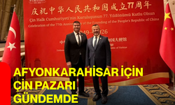 Afyonkarahisar için Çin pazarı gündemde