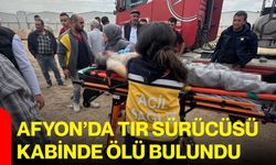 Afyon’da tır sürücüsü kabinde ölü bulundu