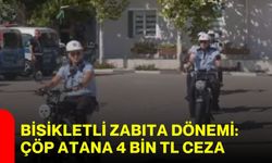 Bisikletli zabıta dönemi: Çöp atana 4 bin TL ceza