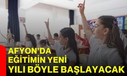 Afyon’da eğitimin yeni yılı böyle başlayacak