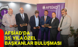 AFSİAD’da 35. yıla özel başkanlar buluşması