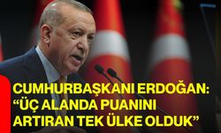 Cumhurbaşkanı Erdoğan: “Üç alanda puanını artıran tek ülke olduk”