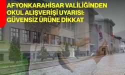 Afyonkarahisar Valiliğinden okul alışverişi uyarısı: Güvensiz ürüne dikkat