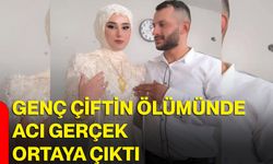 Genç çiftin ölümünde acı gerçek ortaya çıktı