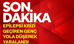 Epilepsi krizi geçiren genç yola düşerek yaralandı