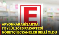 Afyonkarahisar’da 7 Eylül 2026 Pazartesi nöbetçi eczaneler belli oldu
