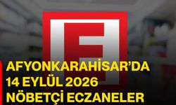 Afyonkarahisar’da 14 Eylül 2026 nöbetçi eczaneler