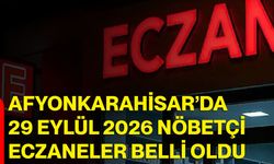 Afyonkarahisar’da 29 Eylül 2026 nöbetçi eczaneler belli oldu