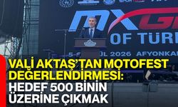 Vali Aktaş’tan MotoFest değerlendirmesi: Hedef 500 binin üzerine çıkmak
