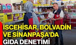 İscehisar, Bolvadin ve Sinanpaşa’da gıda denetimi