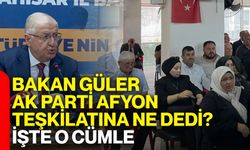 Bakan Güler AK Parti Afyon teşkilatına ne dedi? İşte o cümle