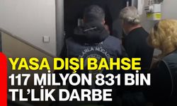 Yasa dışı bahse 117 Milyon 831 Bin TL’lik darbe
