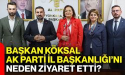 Başkan Köksal AK Parti İl Başkanlığı’nı neden ziyaret etti?