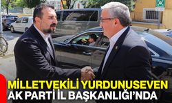 Milletvekili Yurdunuseven AK Parti İl Başkanlığı’nda
