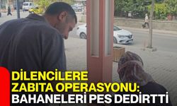 Dilencilere zabıta operasyonu: Bahaneleri pes dedirtti