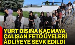 Yurt dışına kaçmaya çalışan FETÖ üyeleri adliyeye sevk edildi