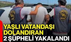 Yaşlı vatandaşı dolandıran 2 şüpheli yakalandı