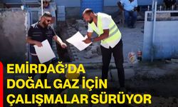 Emirdağ’da doğal gaz için çalışmalar sürüyor