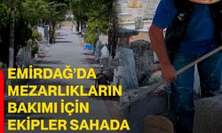 Emirdağ’da mezarlıkların bakımı için ekipler sahada