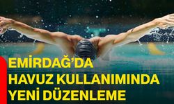 Emirdağ’da havuz kullanımında yeni düzenleme
