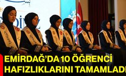 Emirdağ’da 10 öğrenci hafızlıklarını tamamladı