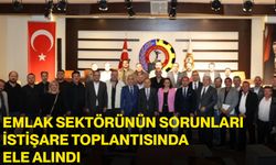 Emlak sektörünün sorunları istişare toplantısında ele alındı