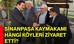 Sinanpaşa Kaymakamı hangi köyleri ziyaret etti?