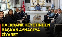 Halkbank heyetinden Başkan Aynacı’ya ziyaret