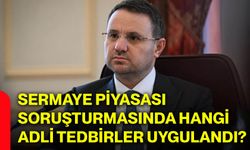 Sermaye piyasası soruşturmasında hangi adli tedbirler uygulandı?