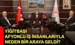 Yiğitbaşı, Afyonlu iş insanlarıyla neden bir araya geldi?