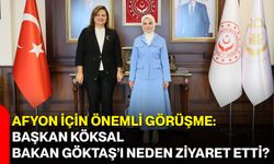 Afyon için önemli görüşme: Başkan Köksal, Bakan Göktaş’ı neden ziyaret etti?