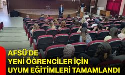 AFSÜ’de yeni öğrenciler için uyum eğitimleri tamamlandı