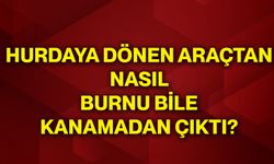 Hurdaya dönen araçtan nasıl burnu bile kanamadan çıktı?