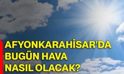 Afyonkarahisar’da bugün hava nasıl olacak?