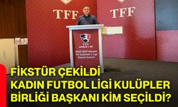 Fikstür çekildi, Kadın Futbol Ligi Kulüpler Birliği Başkanı kim seçildi?