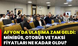 Afyonkarahisar’da ulaşıma zam geldi: Minibüs, otobüs ve taksi fiyatları ne kadar oldu?