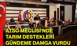 ATSO Meclisi’nde tarım destekleri gündeme damga vurdu