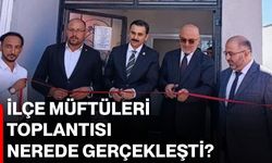 İlçe müftüleri toplantısı nerede gerçekleşti?