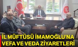 İl Müftüsü İmamoğlu’na vefa ve veda ziyaretleri