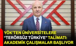 YÖK’ten üniversitelere “Terörsüz Türkiye” talimatı: Akademik çalışmalar başlıyor